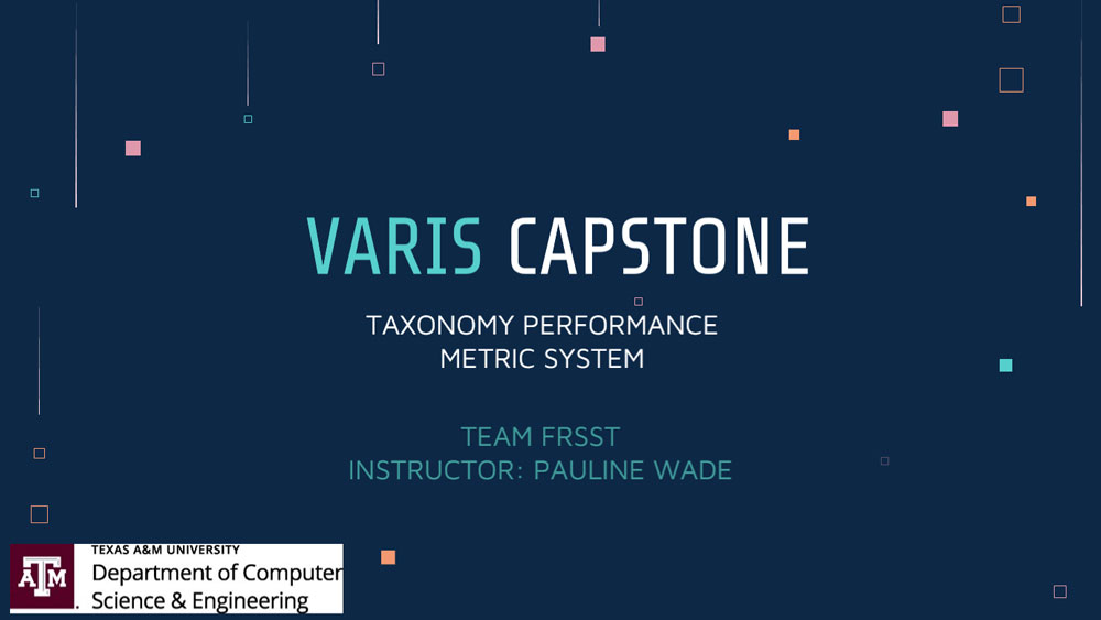 First slide of powerpoint with falling multicolored cubes. Text on slide: Varis capstone. Taxonomy Performance metric system, Team FRSST, Instructor: Pauline Wade.