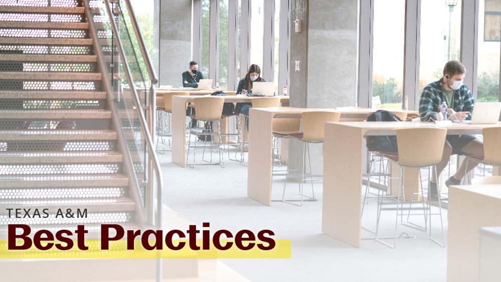 The words Texas A&amp;M Best Practices over an image of a Zachry Engineering Education Complex study area