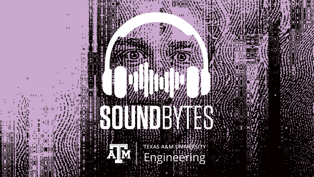 Texas A&M Engineering: SoundBytes podcast