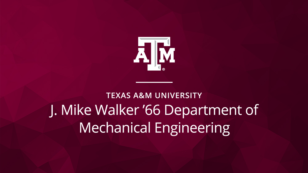 J. Mike Walker '66 Department of Mechanical Engineering at Texas A&M University