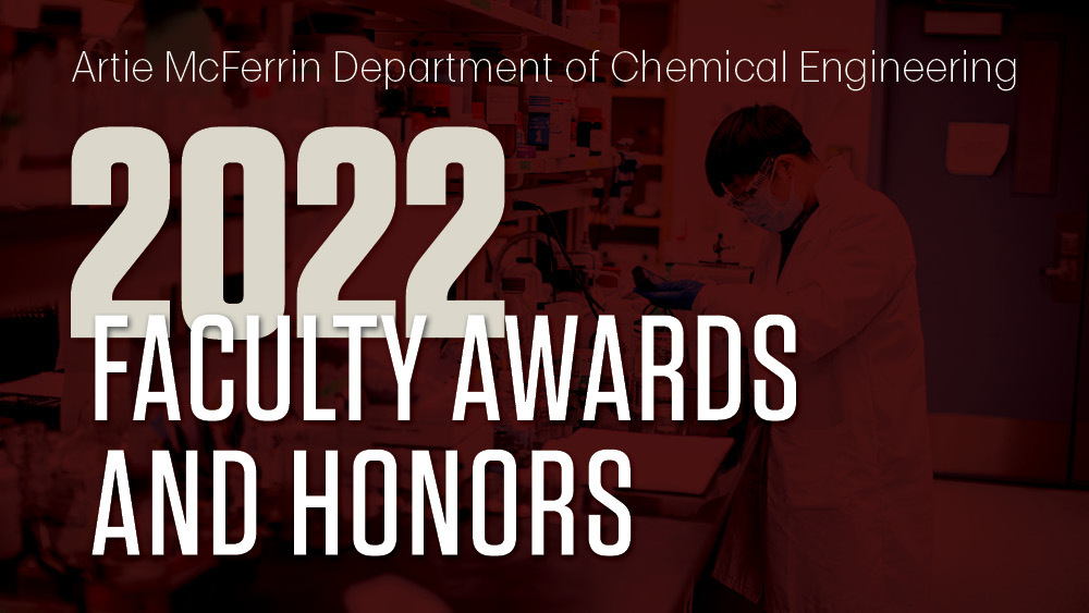 Artie McFerrin Department of Chemical Engineering, 2022 Faculty Awards and Honors 