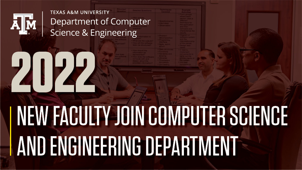 A maroon overlay of Texas A&M faculty members seated at a table with the text: "2022 new faculty join computer science and engineering department".