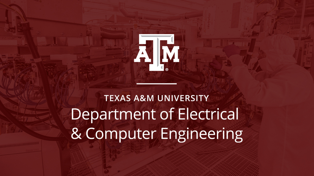 Graphic of a person in a lab with the words “Texas A&M University Department of Electrical and Computer Engineering” over the graphic.