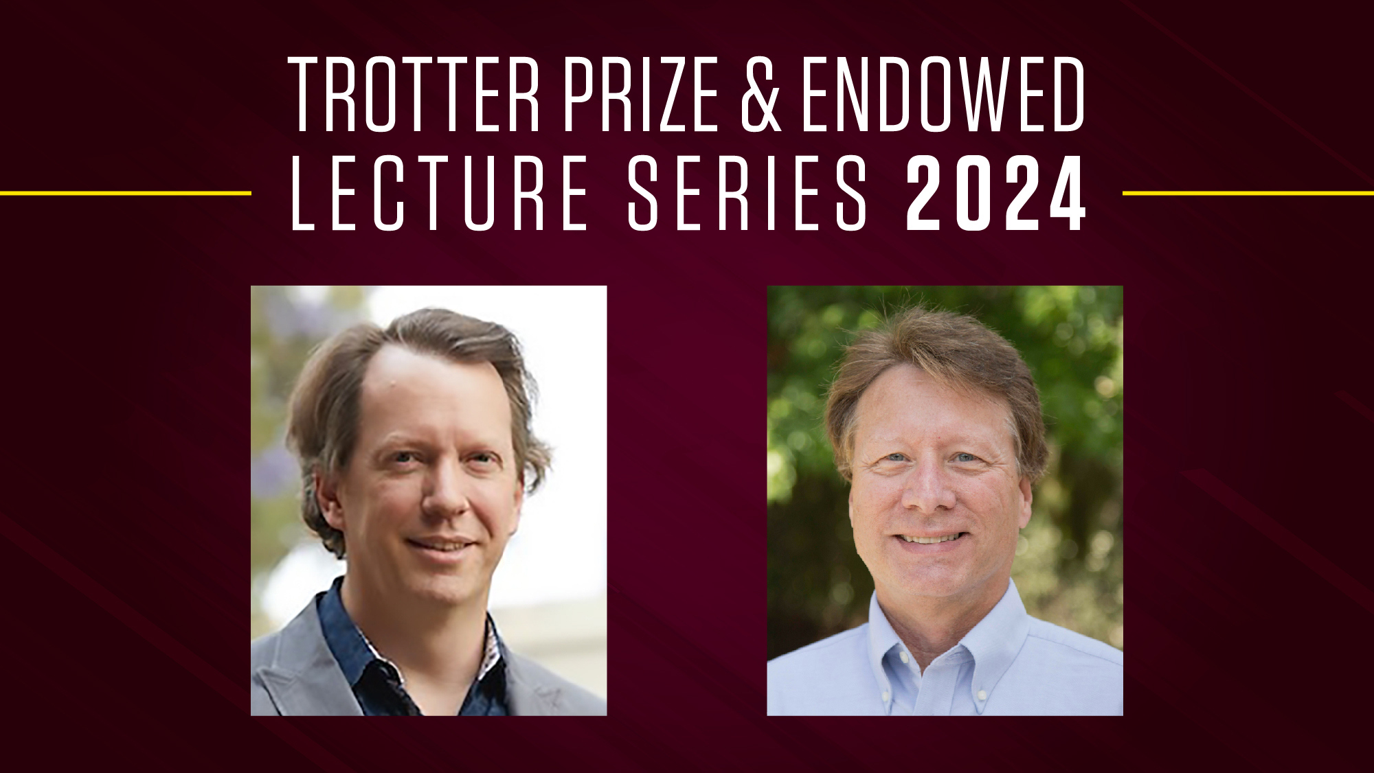Maroon background with words Trotter Prize &amp; and Endowed Lecture Series 2024 with headshots of the two male speakers. 