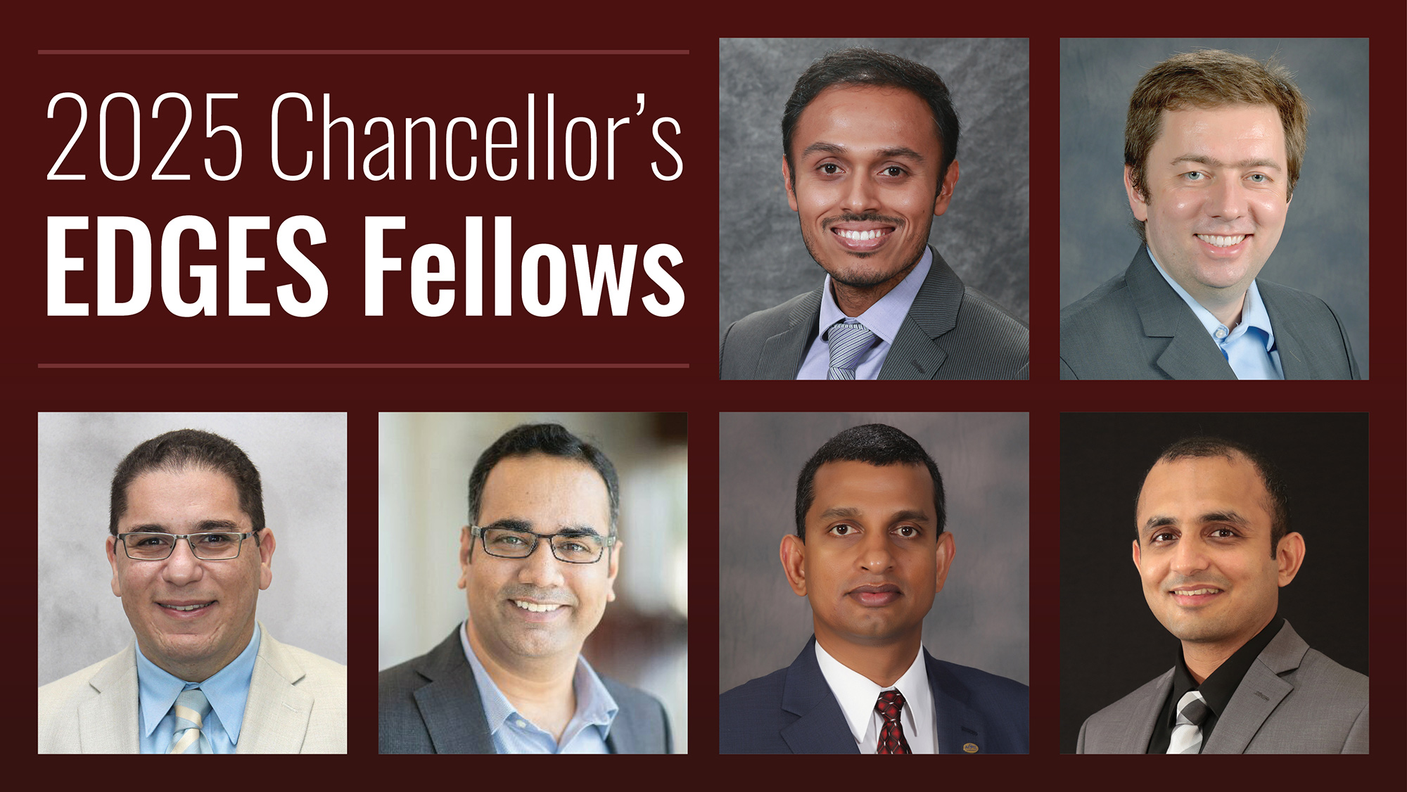 Image with headshots of six men in suits with the words 2025 Chancellor’s EDGES Fellows.