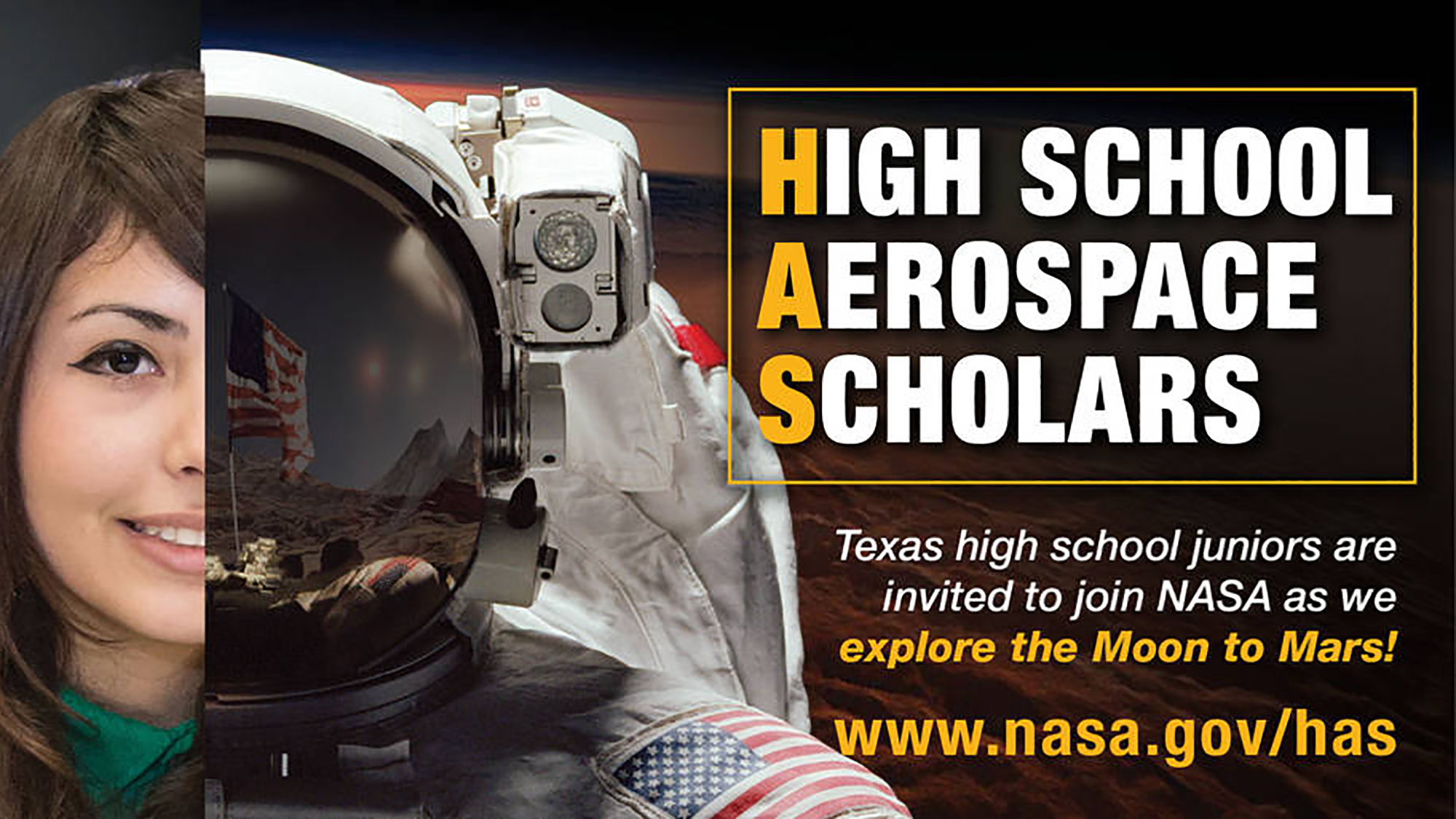 Female high school student, astronaut, and text that reads High School Aerospace Scholar. Texas high school juniors are invited to join NASA as we explore the moon to mars! www.nasa.gov/has